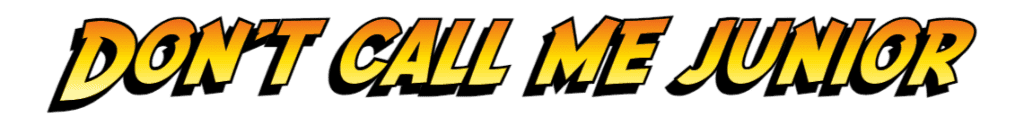 Don't Call Me Junior